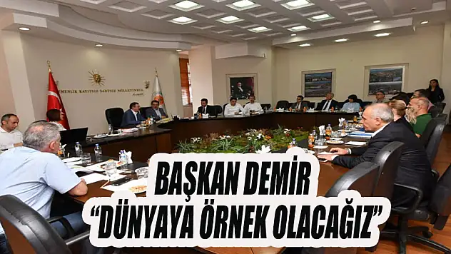 Başkan Demir: 'Dünyaya örnek olacağız' 