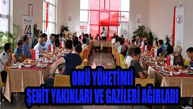 OMÜ yönetimi şehit yakınları ve gazileri ağırladı 