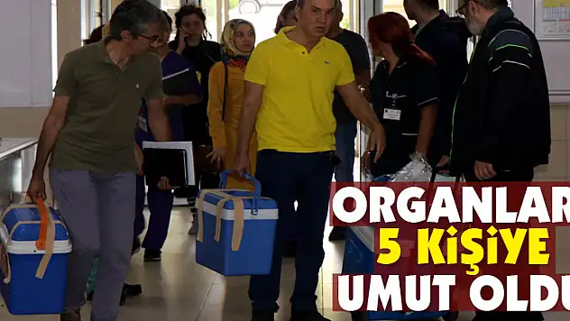Organları 5 kişiye umut oldu