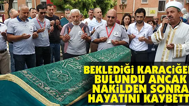 Beklediği karaciğer bulundu ancak nakilden sonra hayatını kaybetti