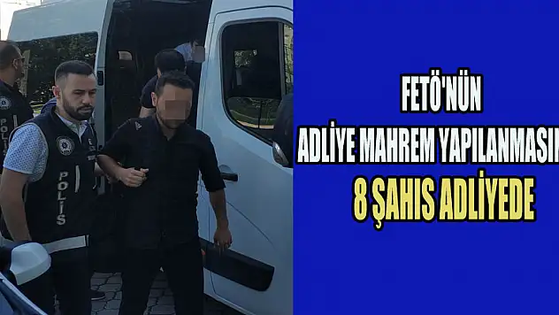 FETÖ'nün adliye mahrem yapılanmasında 8 şahıs adliyede 