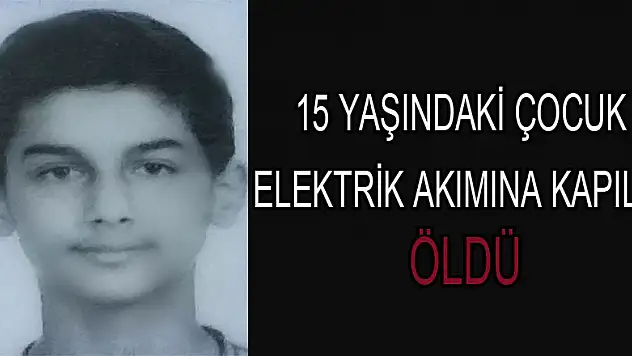 15 yaşındaki çocuk akaryakıt istasyonunda traktör yıkarken elektrik akımına kapılıp öldü 
