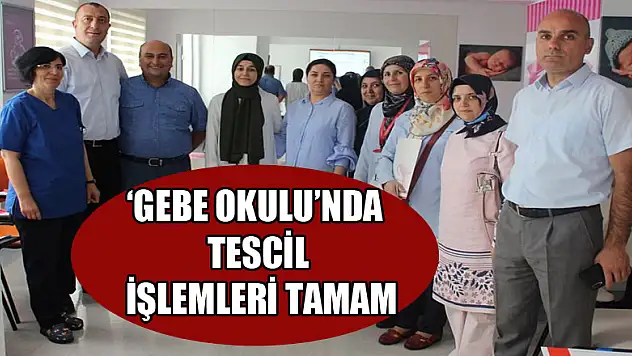 'Gebe Okulu'nda tescil işlemleri tamam 