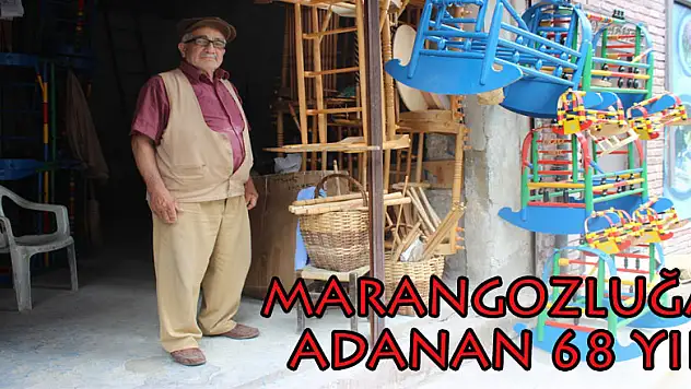 Marangozluğa adanan 68 yıl   