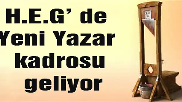 H.E.G' de Yeni Yazar kadrosu geliyor