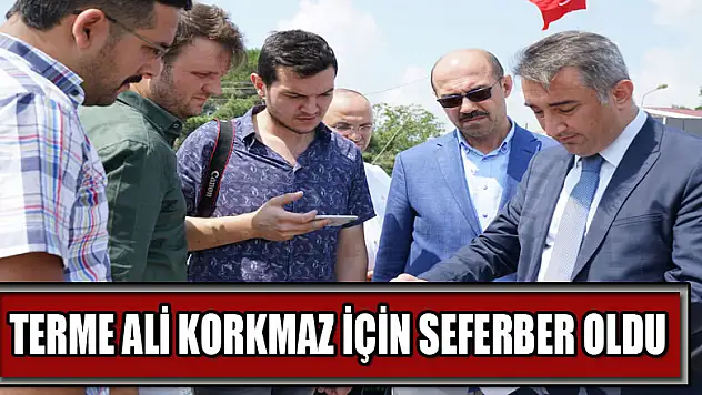 Terme Ali Korkmaz için seferber oldu 