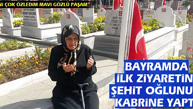 Bayramda ilk ziyaretini şehit oğlunun kabrine yaptı