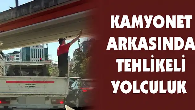 Kamyonet arkasında tehlikeli yolculuk 