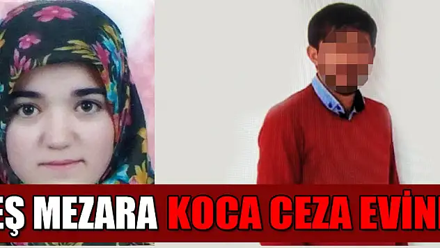 Eş mezara, koca cezaevine   