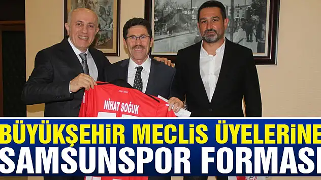 Büyükşehir meclis üyelerine Samsunspor forması
