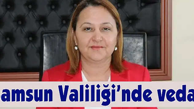 Samsun Valiliği'nde veda!