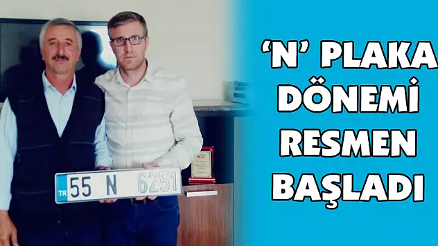 'N' PLAKA DÖNEMİ RESMEN BAŞLADI