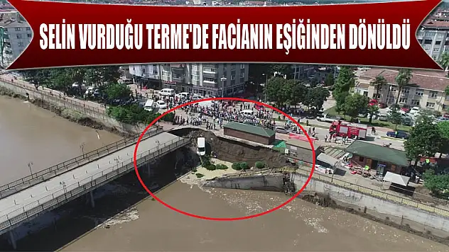 Selin vurduğu Terme'de facianın eşiğinden dönüldü 
