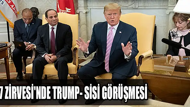 G7 Zirvesi'nde Trump- Sisi görüşmesi