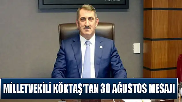 Milletvekili Köktaş'tan 30 Ağustos Mesajı