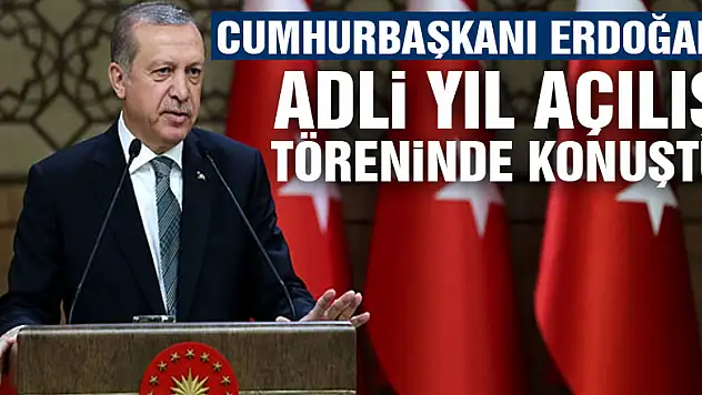 Cumhurbaşkanı Erdoğan Adli Yıl Açılış Töreninde konuştu