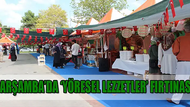 Çarşamba'da 'Yöresel Lezzetler' fırtınası