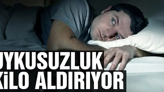 Uykusuzluk kilo aldırıyor