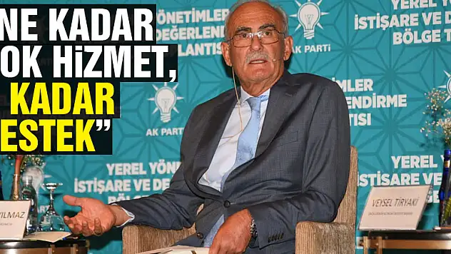 'Ne kadar çok hizmet, o kadar destek'