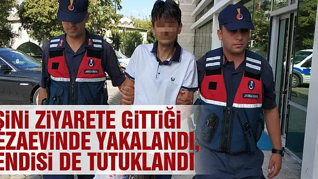 Eşini ziyarete gittiği cezaevinde yakalandı, kendisi de tutuklandı