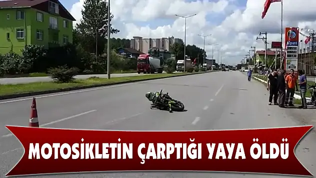 Terme'de motosikletin çarptığı yaya öldü