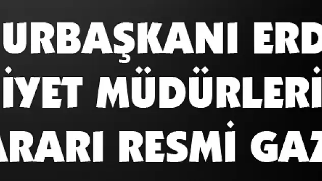 Cumhurbaşkanı Erdoğan'ın Emniyet Müdürleri Atama Kararı Resmi Gazete'de