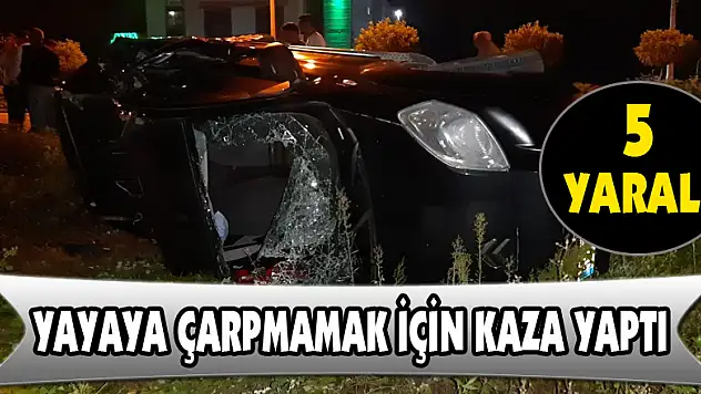 Yayaya çarpmamak için kaza yaptı: 5 yaralı