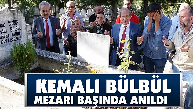  Kemali Bülbül mezarı başında anıldı