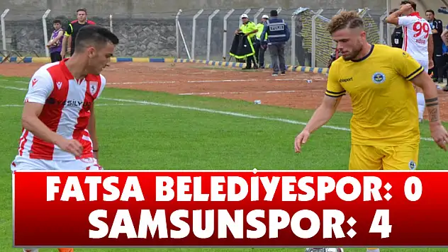 Fatsa Belediyespor: 0 - Samsunspor: 4