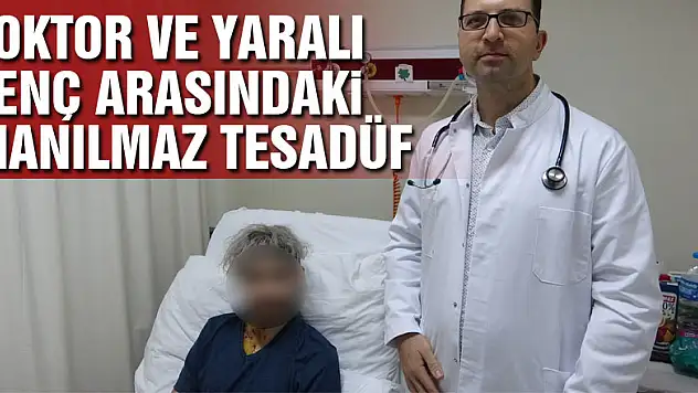 Doktor ve yaralı genç arasındaki inanılmaz tesadüf