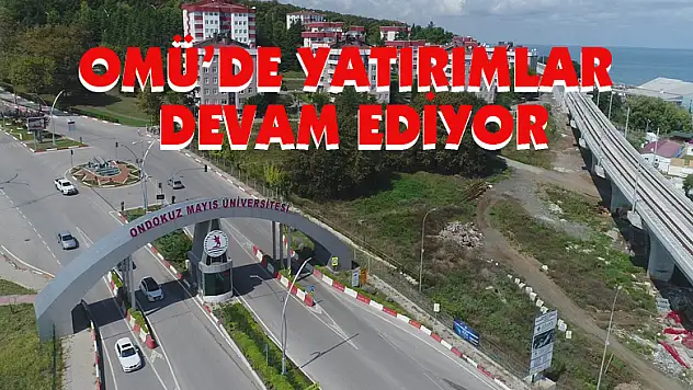 OMÜ'de yatırımlar devam ediyor