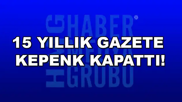 15 yıllık gazete kepenk kapattı