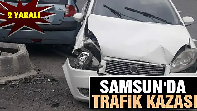 Samsun'da trafik kazası: 2 yaralı