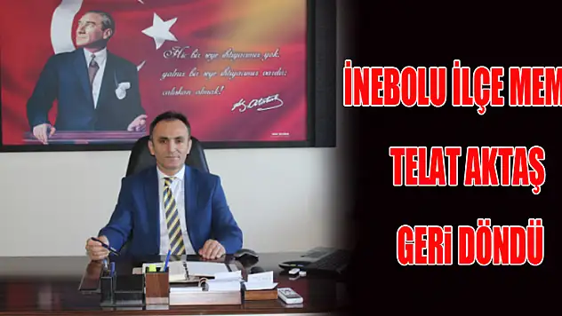 İnebolu İlçe MEM' e Telat Aktaş geri döndü