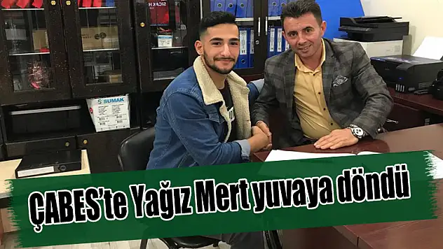 ÇABES'te Yağız Mert yuvaya döndü