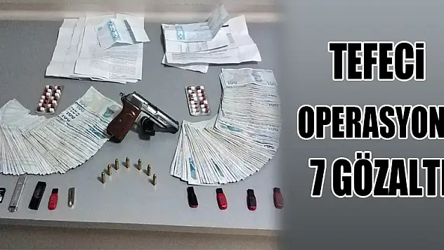 Samsun'da tefeci operasyonu: 7 gözaltı