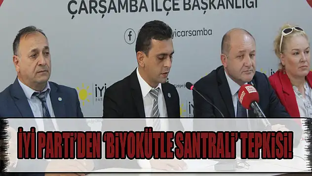 İYİ Parti'den 'Biyokütle Santrali' tepkisi!
