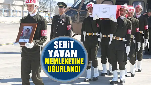 Şehit Yavan memleketine uğurlandı