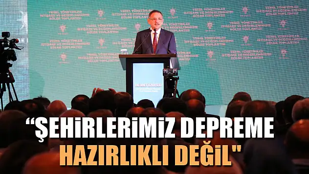 Özhaseki: 'Şehirlerimiz depreme hazırlıklı değil'