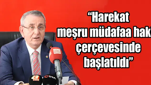 Murzioğlu: 'Harekat meşru müdafaa hakkı çerçevesinde başlatıldı'