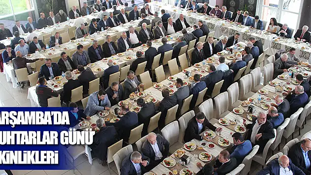 Çarşamba'da 'Muhtarlar Günü' etkinlikleri