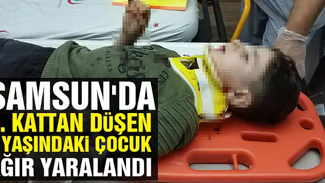 Samsun'da 2. kattan düşen 5 yaşındaki çocuk ağır yaralandı