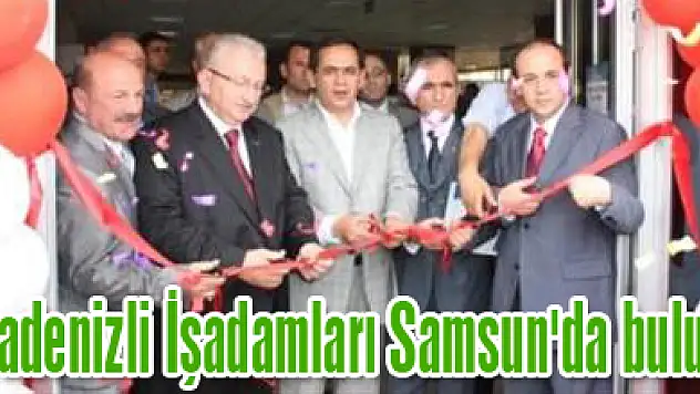 Karadenizli İşadamları Samsun'da buluştu