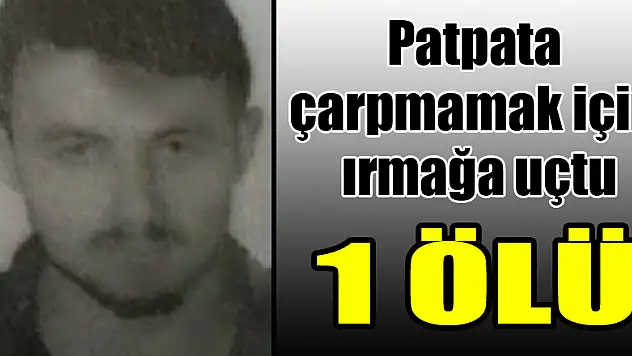 Önüne çıkan patpata çarpmamak için ırmağa uçtu: 1 ölü