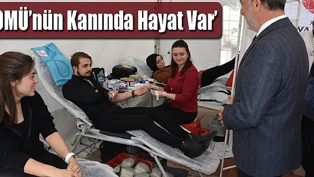 'OMÜ'nün Kanında Hayat Var'