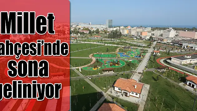 Samsun Millet Bahçesi'nde sona geliniyor