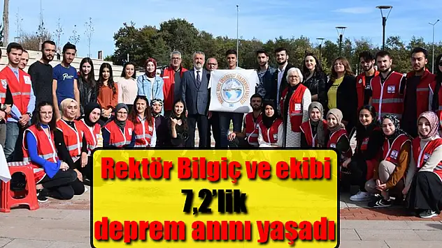 Rektör Bilgiç ve ekibi 7,2'lik deprem anını yaşadı