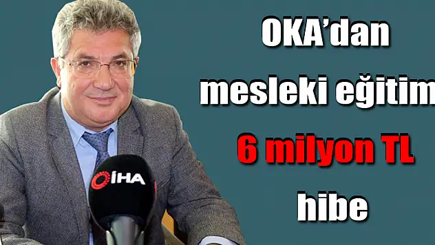 OKA'dan mesleki eğitime 6 milyon TL hibe