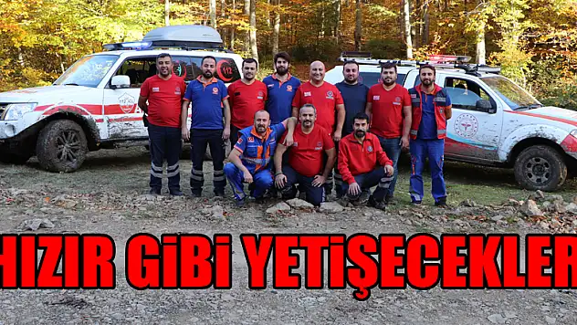 Hızır gibi yetişecekler