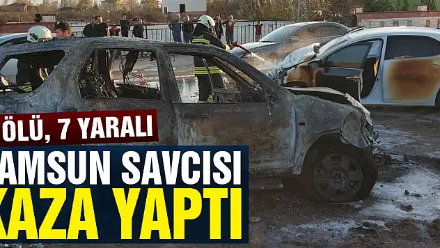 Samsun savcısı kaza yaptı: 1 ölü, 7 yaralı